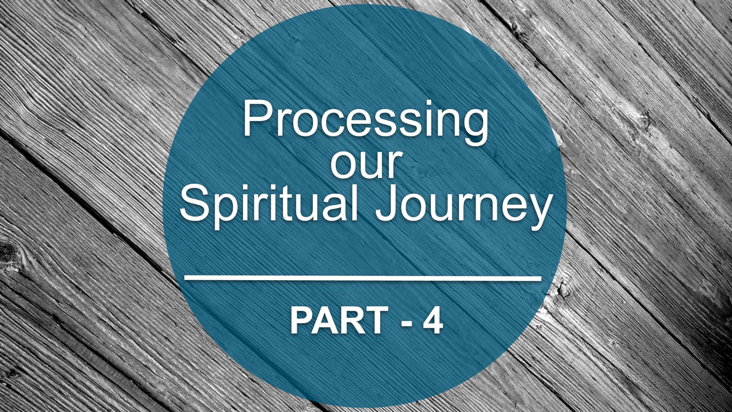 Processing our Spiritual Journey Part 4<br/>David Munroe