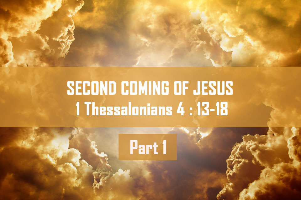 The second coming of Jesus-1 Thessalonians 4:13-18 Part 1<br/> Vinod Samuel