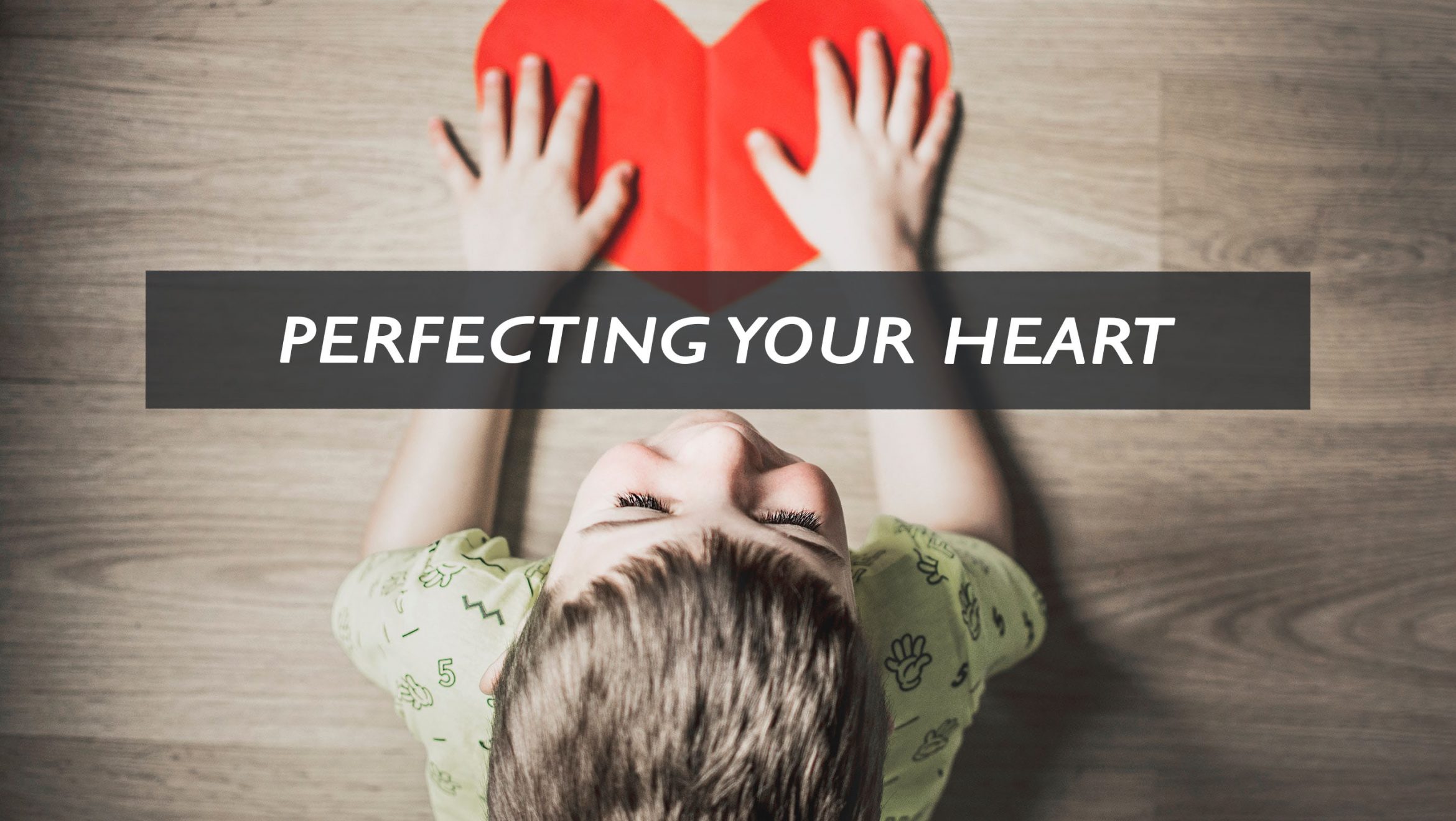 Perfecting your heart <br/> Vinod Samuel