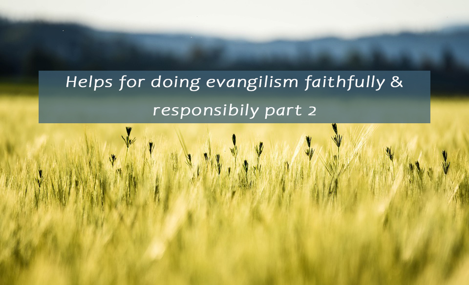 Helps for doing evangilism faithfully & responsibily part 2 <br/> Sunil Abraham