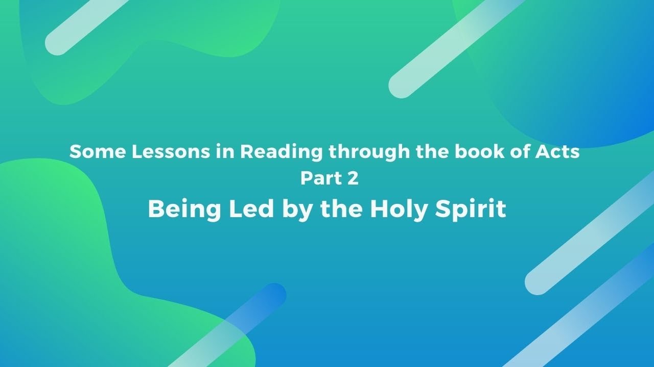 Lessons in reading through the book of Acts Part 2 – Being Led by the Holy Spirit <br/> Jacob K Mathai