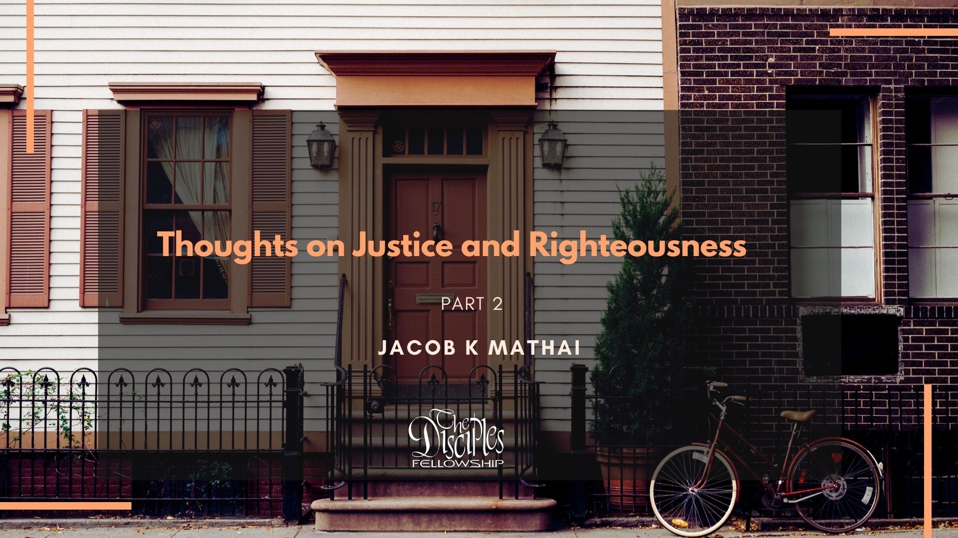 Thoughts on Justice & Righteousness  | Part 2 | <br/> Jacob K Mathai